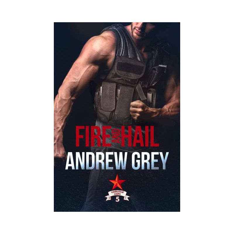 Fire and Hail - (Carlisle Cops) by  Andrew Grey (Paperback), 1 of 2