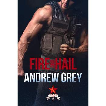 Fire and Hail - (Carlisle Cops) by  Andrew Grey (Paperback)