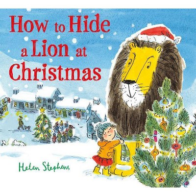 How to Hide a Lion at Christmas - (How to Hide a Lion, 2) by  Helen Stephens (Hardcover)