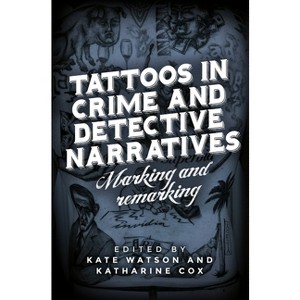 Tattoos in Crime and Detective Narratives - by  Kate Watson & Katharine Cox (Paperback) - 1 of 1