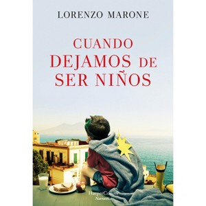 Cuando Dejamos de Ser Niños (When We Stop Being Children - Spanish Edition) - by  Lorenzo Marone (Paperback) - 1 of 1