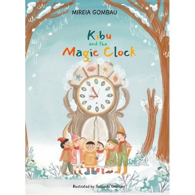 Kibu and the Magic Clock - (Children's Picture Books: Emotions, Feelings, Values and Social Habilities (Teaching Emotional Intel) by  Mireia Gombau