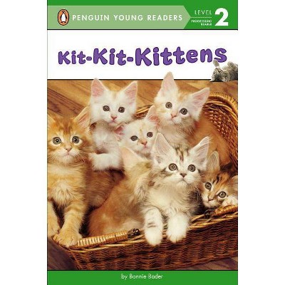 Kit-Kit-Kittens - (Penguin Young Readers, Level 2) by  Bonnie Bader (Paperback)