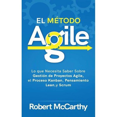 El Método Agile - by  Robert McCarthy (Hardcover)