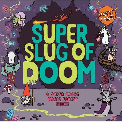 Super Slug of Doom - by  Matty Long (Hardcover)