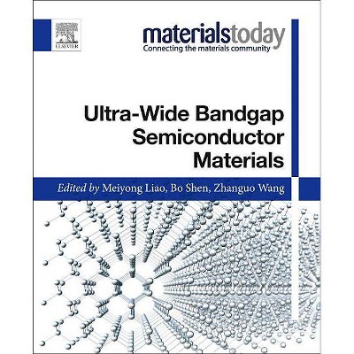 Ultra-Wide Bandgap Semiconductor Materials - (Materials Today) by  Meiyong Liao & Bo Shen & Zhanguo Wang (Paperback)