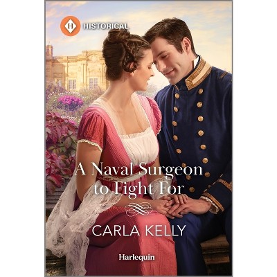 A Naval Surgeon to Fight for - (Lord Ratliffe's Daughters) by  Carla Kelly (Paperback)
