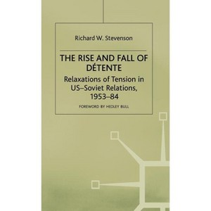 The Rise and Fall of Détente - by  Richard W Stevenson (Hardcover) - 1 of 1
