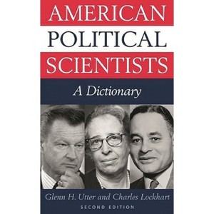 American Political Scientists - 2nd Edition by  Glenn Utter & Charles Lockhart (Hardcover) - 1 of 1