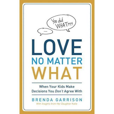 Love No Matter What - by  Brenda Garrison (Paperback)