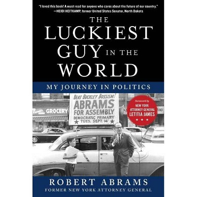 The Luckiest Guy in the World - by  Robert Abrams (Hardcover)