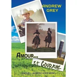 Amour... Et Courage (Translation) - by  Andrew Grey (Paperback)