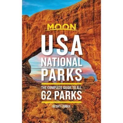 Moon USA National Parks - (Travel Guide) 2nd Edition by  Becky Lomax (Paperback)