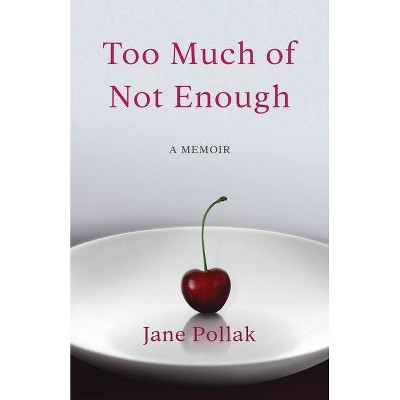 Too Much of Not Enough - by  Jane Pollak (Paperback)