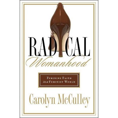 Radical Womanhood - by  Carolyn McCulley (Paperback)