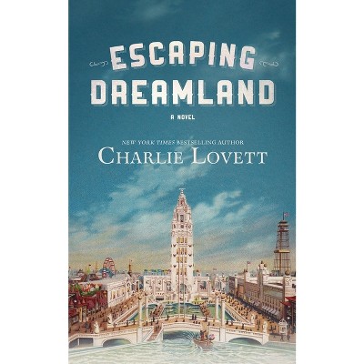 Escaping Dreamland - by  Charlie Lovett (Paperback)