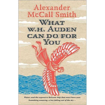 What W. H. Auden Can Do for You - (Writers on Writers) by  Alexander McCall Smith (Hardcover)