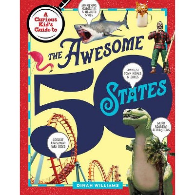 The Awesome 50 States - (A Curious Kid's Guide to) by  Dinah Williams (Hardcover)