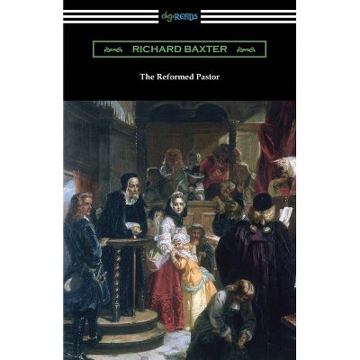 The Reformed Pastor - by  Richard Baxter (Paperback)