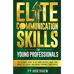 Elite Communication Skills for Young Professionals - by  Ty Hoesgen (Paperback) - 1 of 1