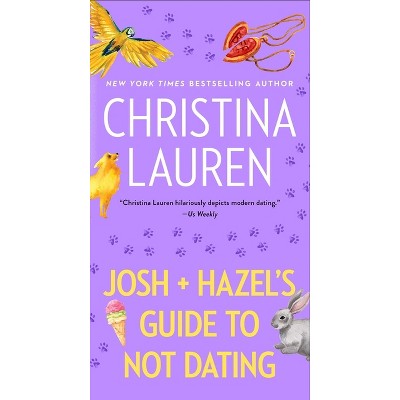 Josh and Hazel's Guide to Not Dating - by  Christina Lauren (Paperback)