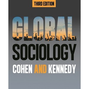 Global Sociology, Third Edition - 3rd Edition by  Robin Cohen & Paul Kennedy (Paperback) - 1 of 1