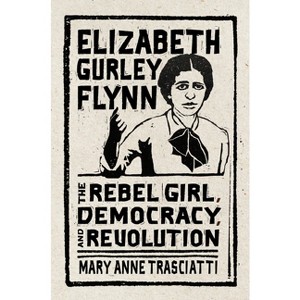 Elizabeth Gurley Flynn - (Ceres: Rutgers Studies in History) by  Mary Anne Trasciatti (Hardcover) - 1 of 1