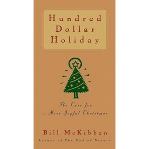 Hundred Dollar Holiday - by  Bill McKibben (Paperback) - 1 of 1