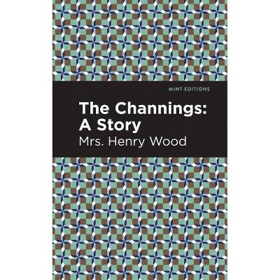 The Channings - (Mint Editions) by  Mrs Henry Wood (Paperback)