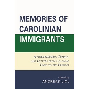 Memories of Carolinian Immigrants - by Andreas LIXL - 1 of 1