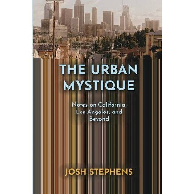 The Urban Mystique - by  Josh Stephens (Paperback)