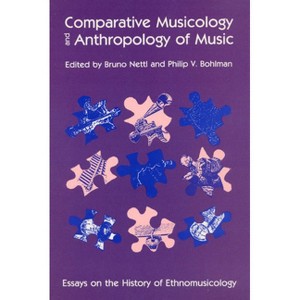 Comparative Musicology and Anthropology of Music - (Chicago Studies in Ethnomusicology) 2nd Edition by  Bruno Nettl (Paperback) - 1 of 1