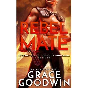 Rebel Mate - (Interstellar Brides(r) Program) by  Grace Goodwin (Paperback)