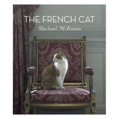 The French Cat - by  Rachael Hale McKenna (Hardcover)