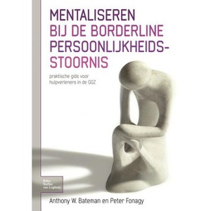 Mentaliseren Bij de Borderline Persoonlijkheidsstoornis - by  Anthony W Bateman & Peter Fonagy (Paperback) - 1 of 1