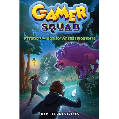Attack of the Not-So-Virtual Monsters - (Gamer Squad) by  Kim Harrington (Paperback)