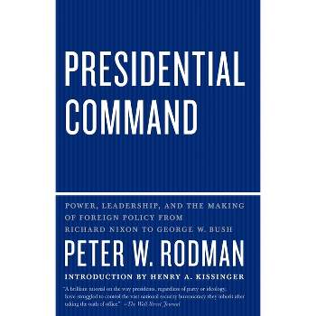 Presidential Command - by  Peter W Rodman (Paperback)