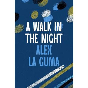 A Walk in the Night - by  Alex La Guma (Paperback)
