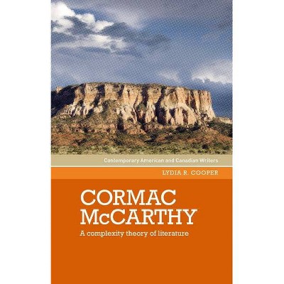 Cormac McCarthy - (Contemporary American and Canadian Writers) by  Lydia R Cooper (Hardcover)