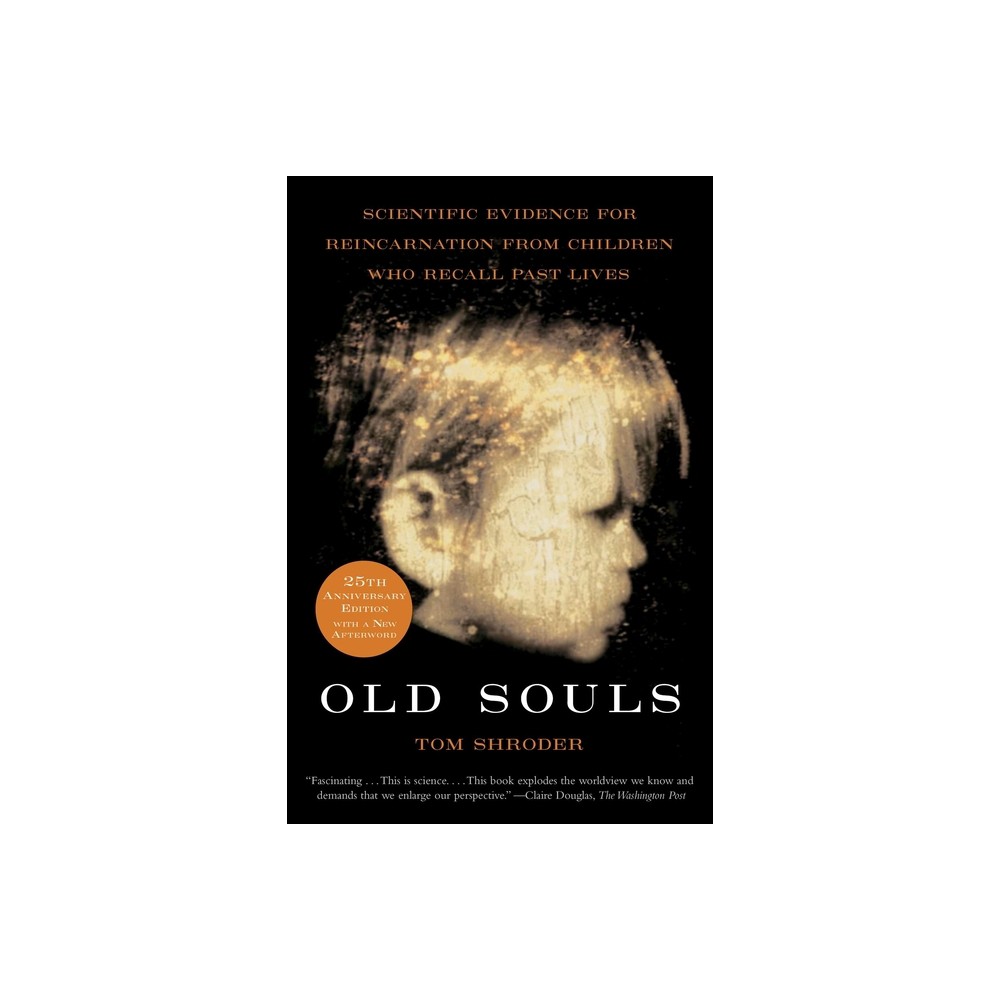 Old Souls - (Scientific Search for Proof of Past Lives) by Thomas Shroder (Paperback)