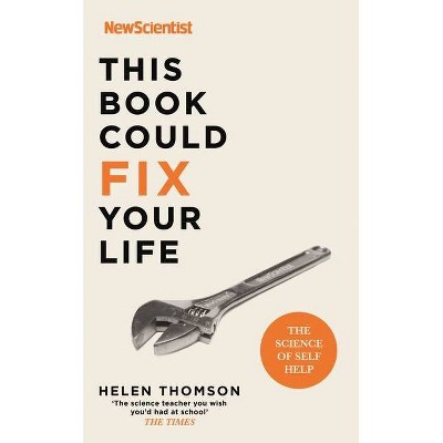 This Book Could Fix Your Life - by  New Scientist New Scientist & Helen Thomson (Paperback)