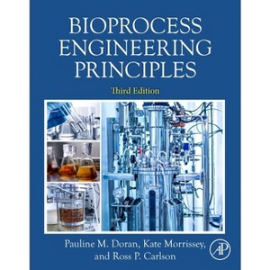 Bioprocess Engineering Principles - 3rd Edition by  Ross Carlson & Kate Morrissey & Pauline M Doran (Paperback) - 1 of 1