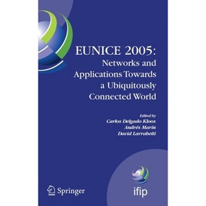 Eunice 2005: Networks and Applications Towards a Ubiquitously Connected World - (IFIP Advances in Information and Communication Technology) - 1 of 1