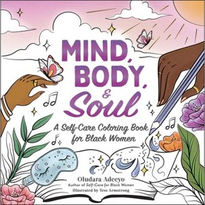 Mind, Body, & Soul - (Self Care for Black Women) by  Oludara Adeeyo (Paperback) - 1 of 1
