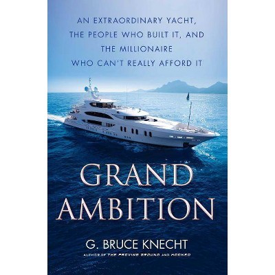 Grand Ambition - by  G Bruce Knecht (Paperback)