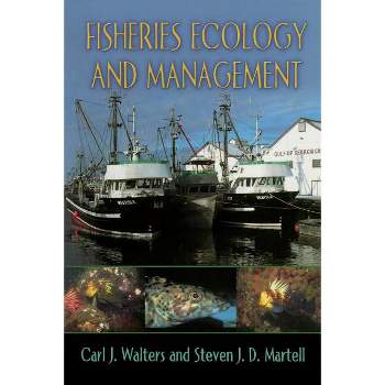 Fisheries Ecology and Management - by  Carl J Walters & Steven J D Martell (Paperback)