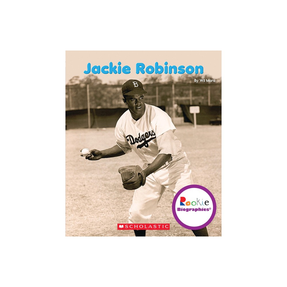 Jackie Robinson (Rookie Biographies) - by Wil Mara (Paperback)