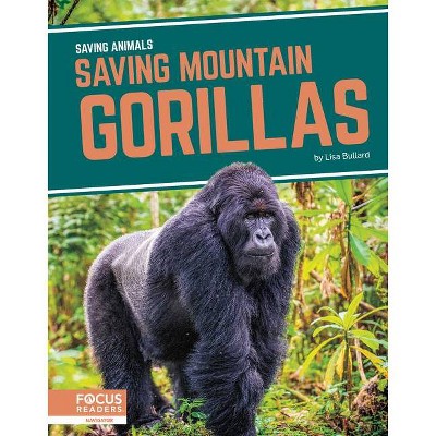 Saving Mountain Gorillas - by  Lisa Bullard (Paperback)