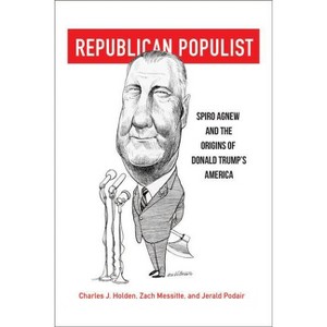 Republican Populist - by  Charles J Holden & Zach Messitte & Jerald Podair (Hardcover) - 1 of 1