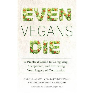 Even Vegans Die - by  Carol J Adams & Patti Breitman (Paperback)